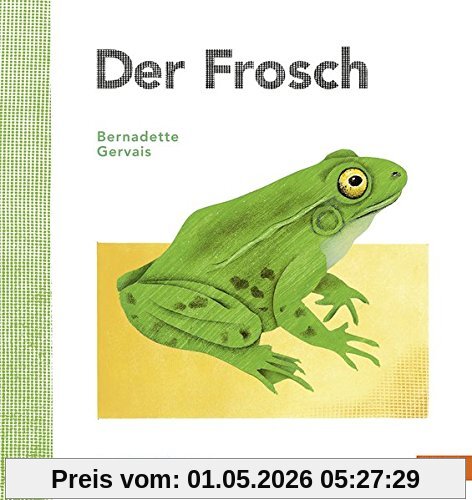 Der Frosch: Vierfarbiges Bilderbuch mit vielen Klappen