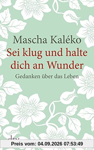 Sei klug und halte dich an Wunder Gedanken über das Leben (dtv großdruck)