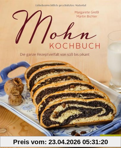 Mohn-Kochbuch. Die ganze Rezeptvielfalt von süß bis pikant