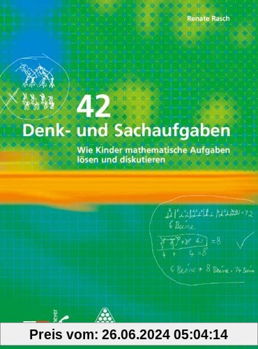 42 Denk- und Sachaufgaben: Wie Kinder mathematische Aufgaben lösen und diskutieren