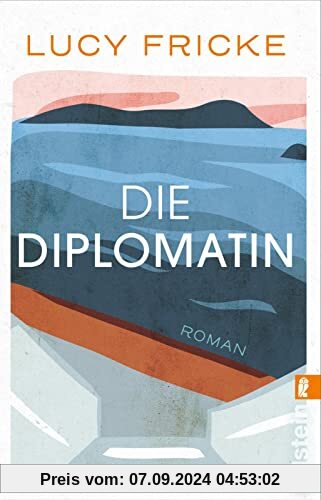 Die Diplomatin: Roman | Eine Diplomatin verliert den Glauben an die Diplomatie | Das neue Buch der Bestsellerautorin von