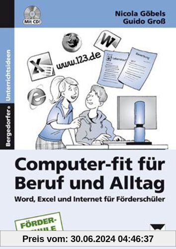 Computer-fit für Beruf und Alltag: Word, Excel und Internet für Schüler mit sonderpädagogischem Förderbedarf (7. bis 9. 