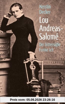 Lou Andreas-Salomé: Der bittersüße Funke Ich