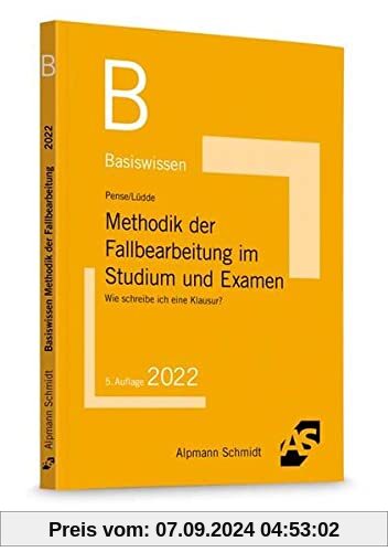 Basiswissen Methodik der Fallbearbeitung im Studium und Examen: Wie schreibe ich eine Klausur?