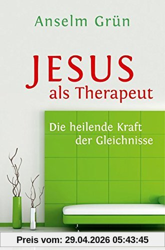 Jesus als Therapeut. Die heilende Kraft der Gleichnisse