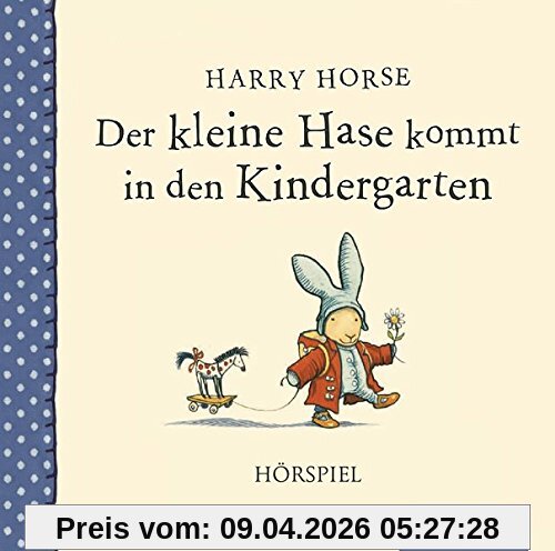 Der kleine Hase kommt in den Kindergarten: Hörspiel.