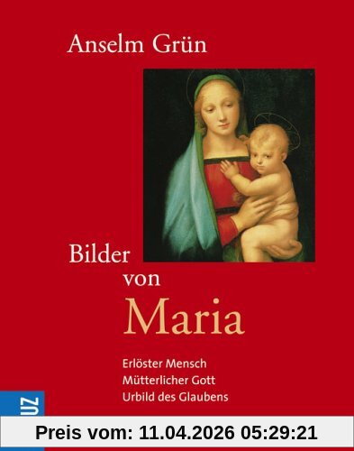 Bilder von Maria. Erlöster Mensch - Mütterlicher Gott - Urbild des Glaubens
