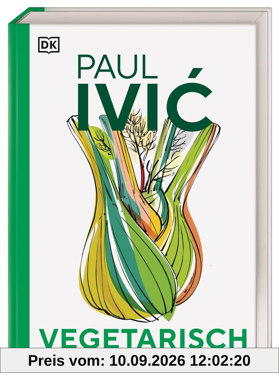 Vegetarisch: Das große Kochbuch von Sternekoch Paul Ivić mit Warenkunde, Profiwissen und 300 alltagstauglichen Rezepten