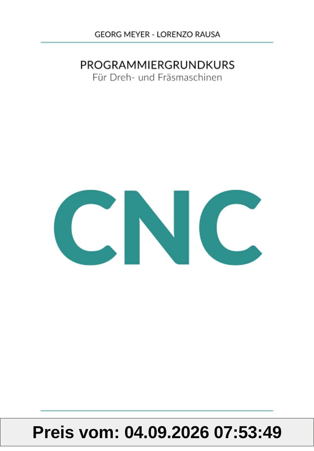 CNC Programmiergrundkurs: Für Dreh- und Fräsmaschinen, mit Grafiksimulationssoftware