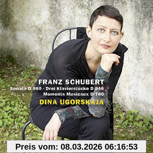 Dina Ugorskaja Schubert, Sonate D 960/Drei Klavierstücke/Moments Musicaux