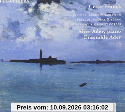 César Franck: Klavierquintett / Prélude, fugue & variation op.18 / Prélude, choral & fugue