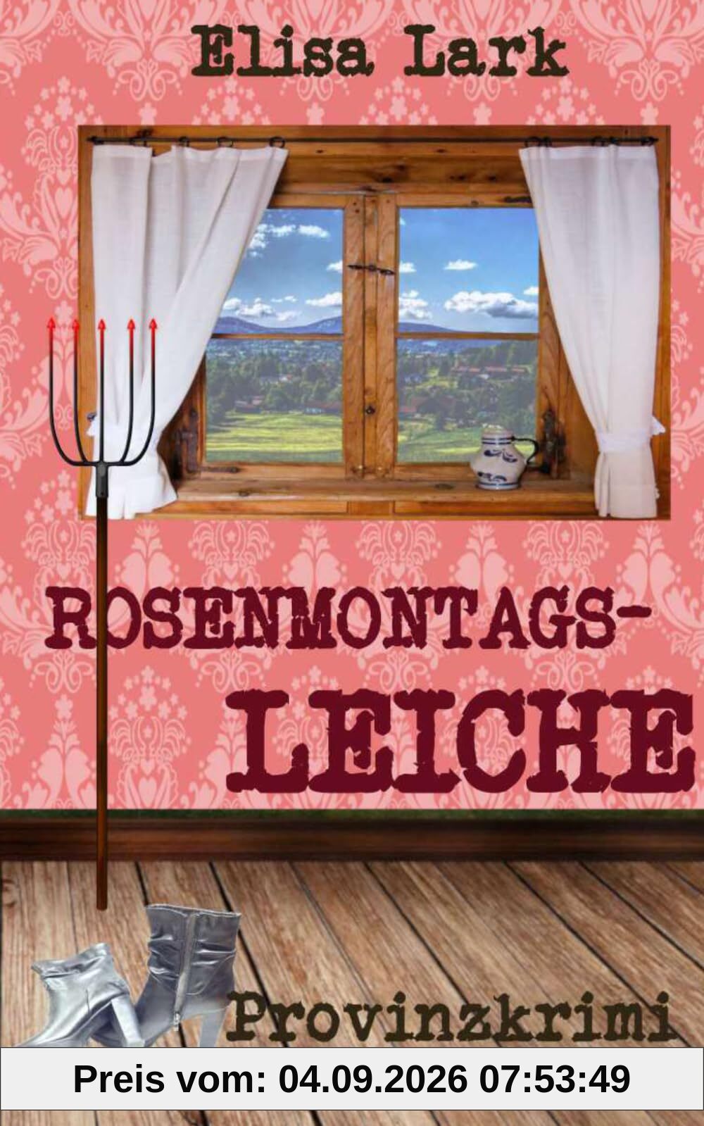 Rosenmontagsleiche: neununddreißigster Fall der Huber Franzi (Provinzkrimi)