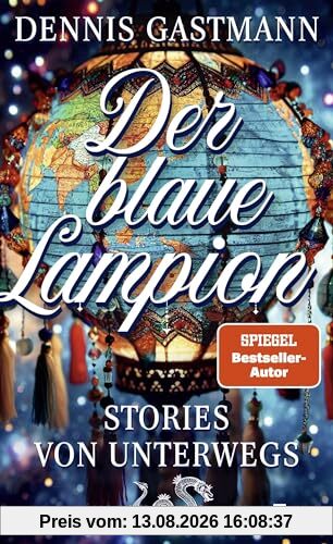Der blaue Lampion: Stories von unterwegs