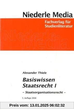 Basiswissen Staatsrecht I. Staatsorganisationsrecht