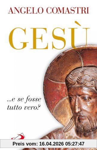 Gesù... e se fosse tutto vero?