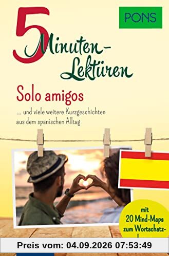PONS 5-Minuten-Lektüren Spanisch A2 - Solo amigos: und viele weitere Kurzgeschichten aus dem spanischen Alltag