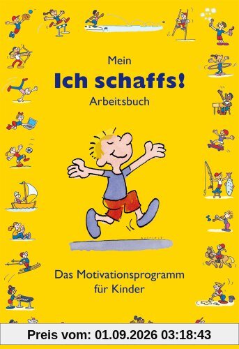 Mein Ich schaffs! - Arbeitsbuch: Das Motivationsprogramm für Kinder