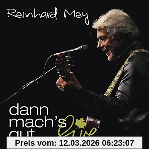 Reinhard Mey Dann Mach's Gut-Live