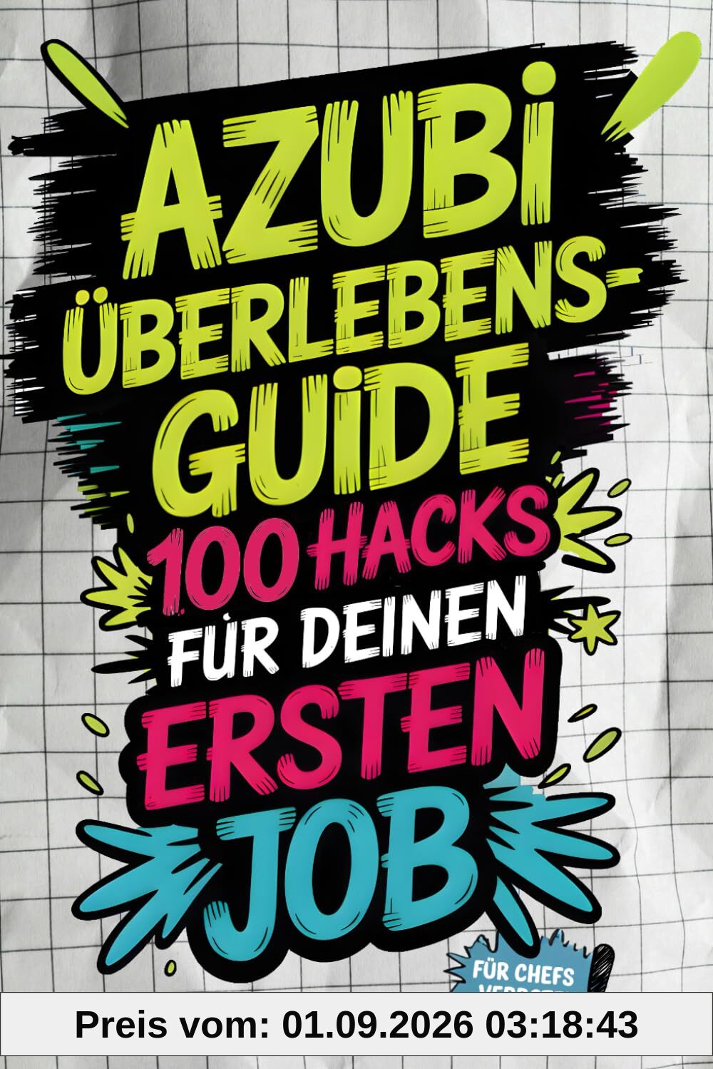 Azubi-Überlebensguide: 100 Hacks für deinen ersten Job - von peinlichen Fragen bis Chef-Check | Die besten Life-Hacks für deinen Start in den Arbeitsalltag
