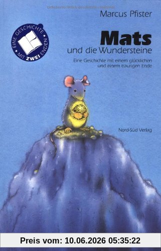 Mats und die Wundersteine: Eine Geschichte mit einem glücklichen und einem traurigen Ende. Rechtschreibung nach den neuen Regeln