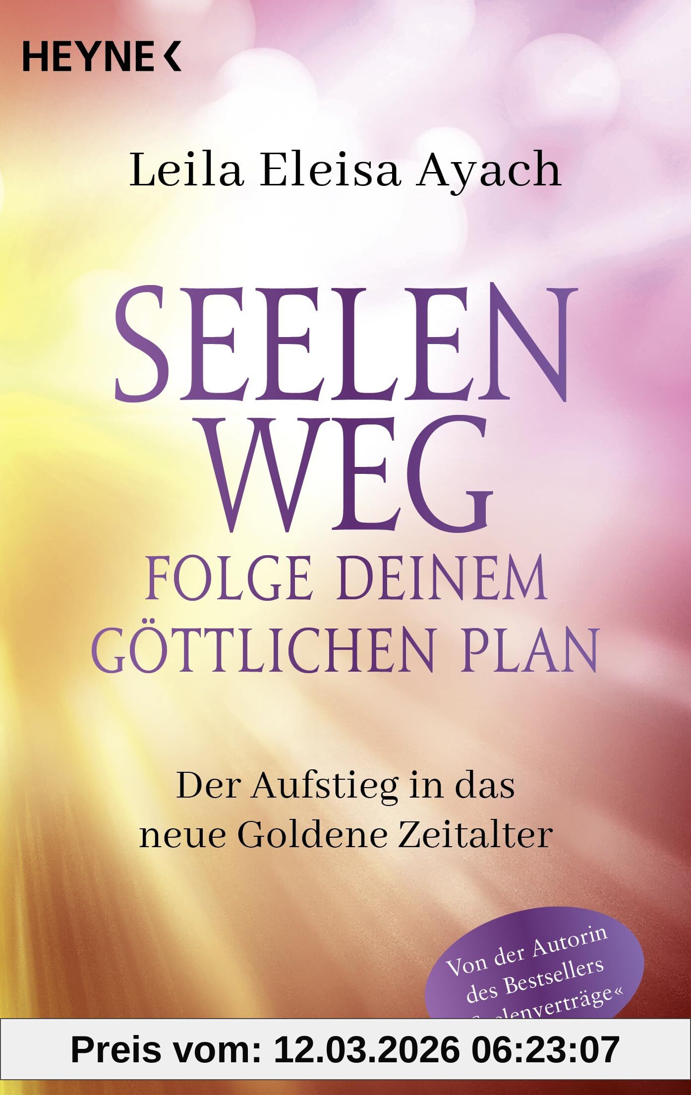 Ayach, Leila Eleisa Seelenweg – Folge Deinem Göttlichen Plan, Der Aufstieg In Das Neue Goldene Zeitalter