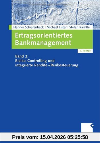 Ertragsorientiertes Bankmanagement: Band 2: Risiko-Controlling und integrierte Rendite-/Risikosteuerung