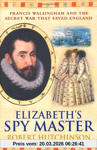Robert Hutchinson Elizabeth's Spymaster, Francis Walsingham And The Secret War That Saved England