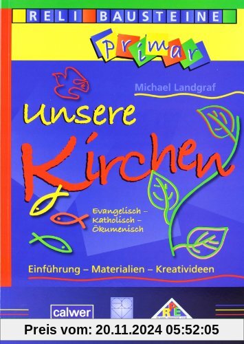 Unsere Kirchen Evangelisch - Katholisch - Ökumenisch: Einführung - Materialien - Kreadivideen