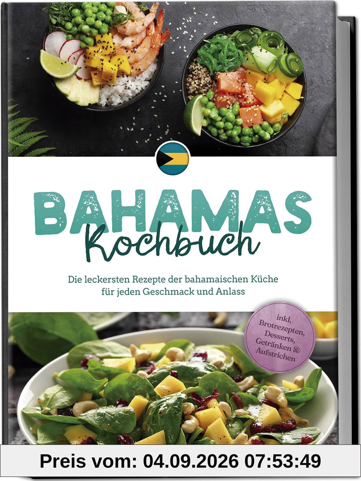 Bahamas Kochbuch: Die leckersten Rezepte der bahamaischen Küche für jeden Geschmack und Anlass - inkl. Brotrezepten, Desserts, Getränken & Aufstrichen