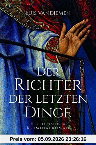 Der Richter der letzten Dinge: Historischer Roman