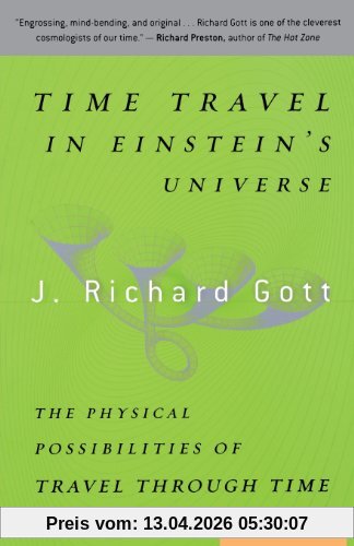 Gott, J. Richard Time Travel In Einstein's Universe, The Physical Possibilities Of Travel Through Time