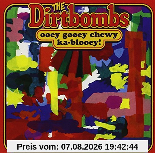 Dirtbombs Ooey Gooey Chewy Ka-Blooey!