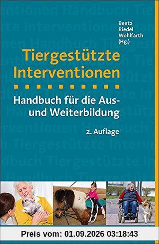 Tiergestützte Interventionen: Handbuch für die Aus- und Weiterbildung (mensch & tier)