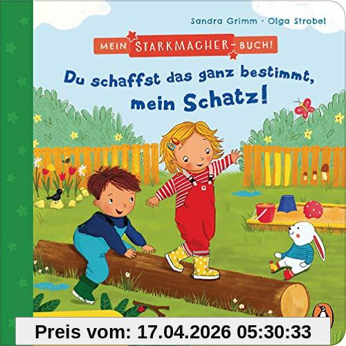 Mein Starkmacher-Buch! - Du schaffst das ganz bestimmt, mein Schatz!: Bestärkung für die Kleinsten - Pappbilderbuch ab 2 Jahren (Die Mein-Starkmacher-Buch-Reihe, Band 2)