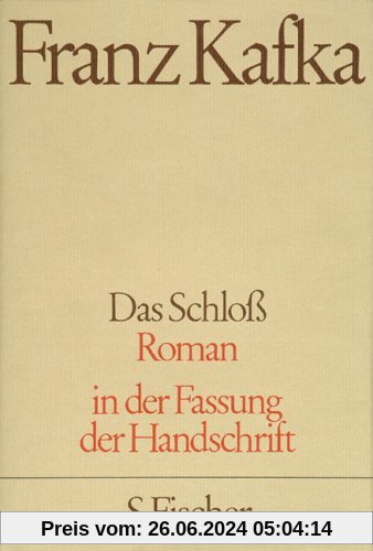 Franz Kafka. Gesammelte Werke in Einzelbänden in der Fassung der Handschrift: Das Schloß: Roman
