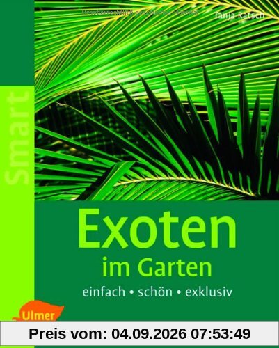 Exoten im Garten: Einfach - schön - exklusiv