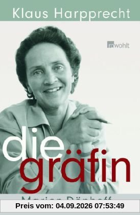 Die Gräfin: Marion Dönhoff. Eine Biographie