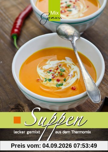 Suppen lecker gemixt: aus dem Thermomix