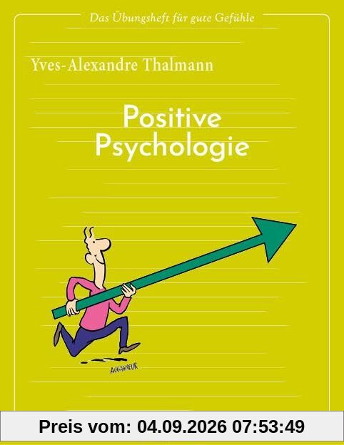 Das Übungsheft für gute Gefühle – Positive Psychologie