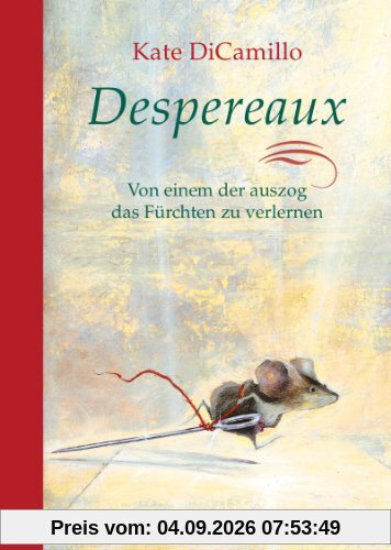 Despereaux - Von einem, der auszog das Fürchten zu verlernen