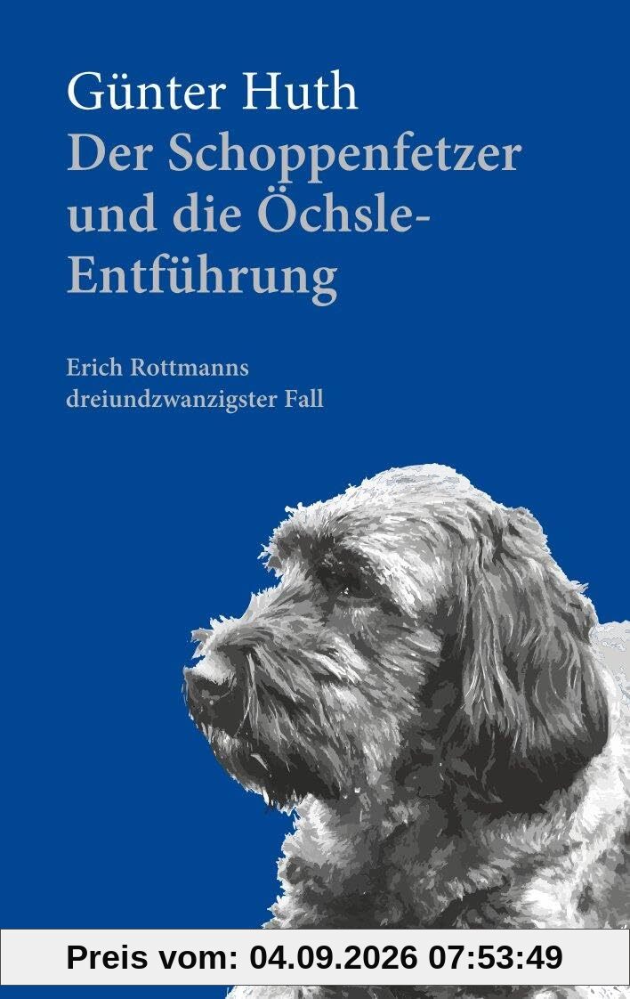 Der Schoppenfetzer und die Öchsle-Entführung: Erich Rottmanns dreiundzwanzigster Fall