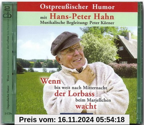 Ostpreußischer Humor - Wenn bis weit nach Mitternacht der Lorbass beim Marjellchen wacht, Audio-CD