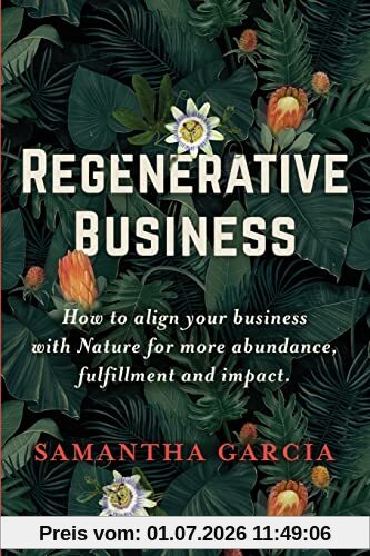 Samantha Garcia Regenerative Business, How To Align Your Business With Nature For More Abundance, Fulfillment, And Impact