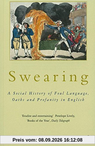 Swearing: A Social History of Foul Language, Oaths and Profanity in English