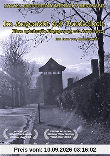 Im Angesicht der Dunkelheit. Eine spirituelle Begegnung mit Auschwitz.