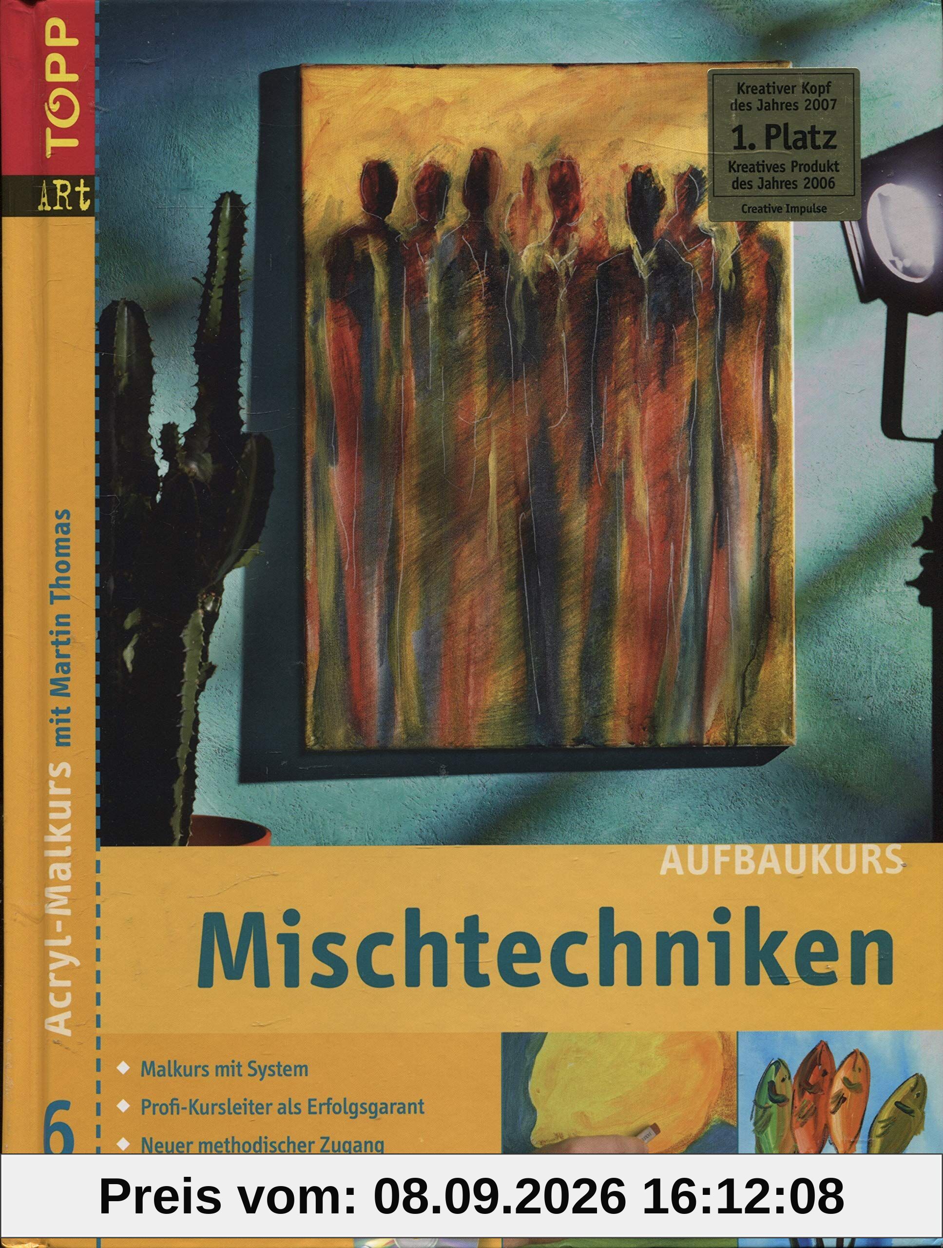 Mischtechniken Aufbaukurs: Mischtechniken mit Acrylfarben - das erste Buch mit DVD! (Acryl-Malkurs mit Martin Thomas)