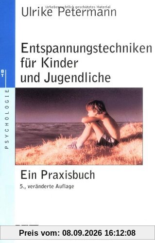 Entspannungstechniken für Kinder und Jugendliche: Ein Praxisbuch (Beltz Taschenbuch / Psychologie)