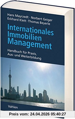 Internationales Immobilienmanagement: Handbuch für Praxis, Aus- und Weiterbildung