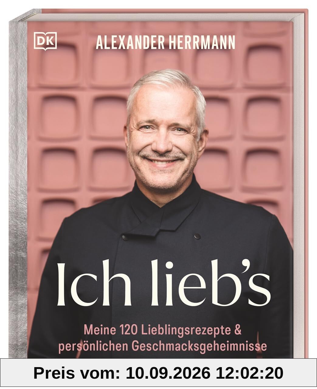 Ich lieb's: Meine 120 Lieblingsrezepte & persönliche Geschmacksgeheimnisse. Das Beste aus 30 Jahren Kochkarriere, von klassisch fränkisch bis trendig-kreativ