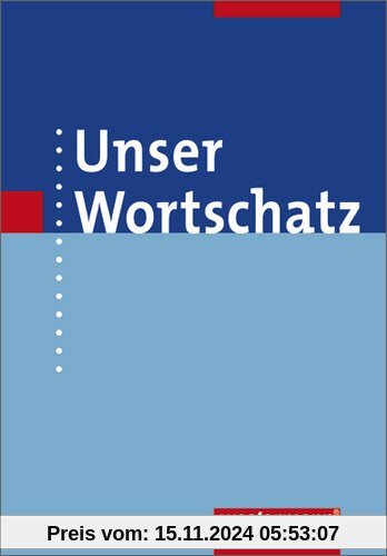 Unser Wortschatz - Allgemeine Ausgabe 2006: Wörterbuch